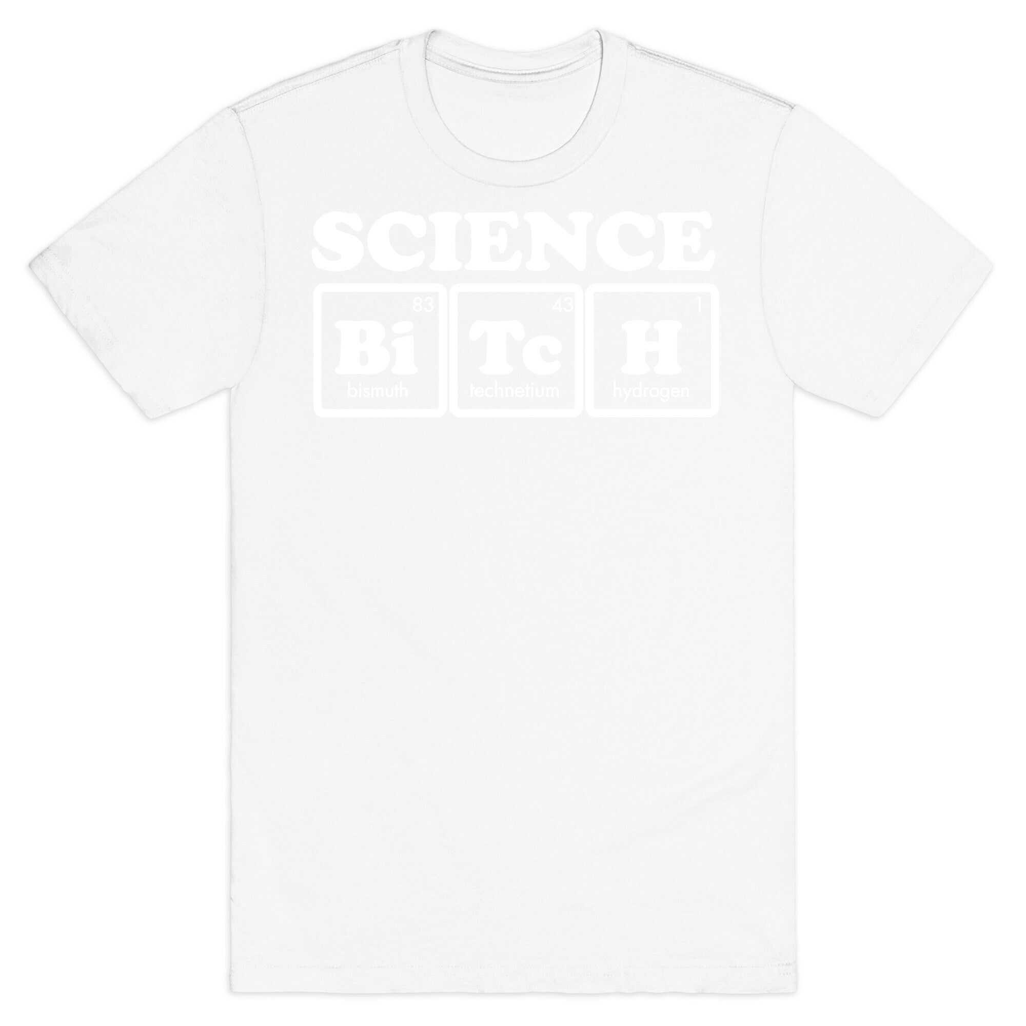 Science Bitch! T-Shirt